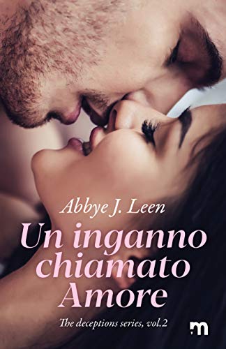 Abbye J. Leen – Un inganno chiamato amore (The deception series Vol. 2) (2020)