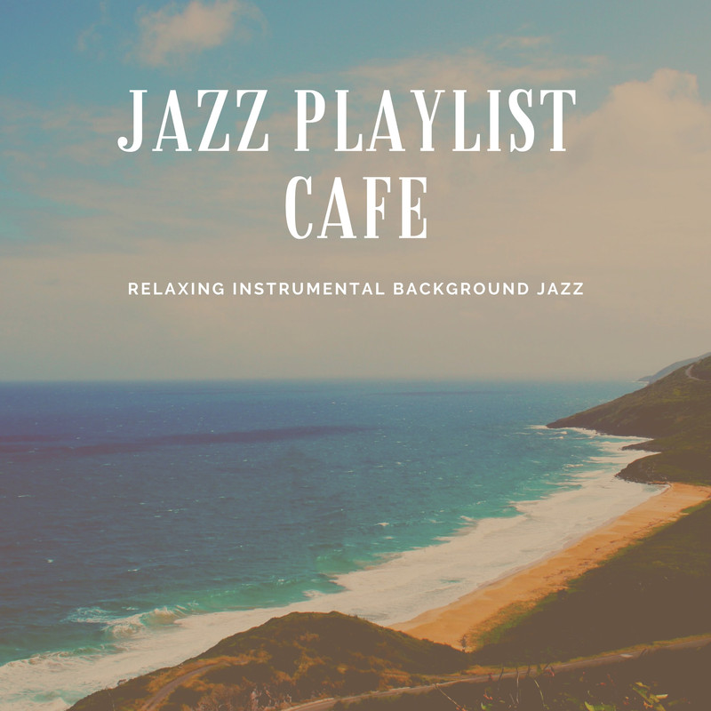 Jazz Playlist Cafe - Relaxing Instrumental Background Jazz (2019) .mp3 -320 Kbps