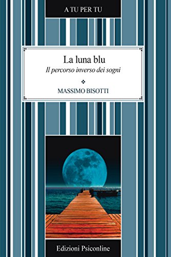 Massimo Bisotti  –  La luna blu. Il percorso inverso dei sogni (2012)