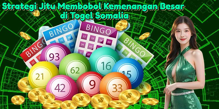 strategi-jitu-membobol-kemenangan-besar-di-togel-somalia