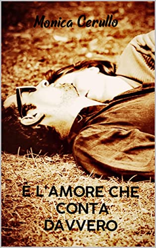 Monica Cerullo - È l'amore che conta davvero (2021)