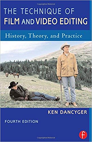 The Technique of Film and Video Editing, Fourth Edition: History, Theory, and Practice 4th Edition The Technique of Film and Video Editing, Fourth Edition: History, Theory, and Practice 4th Edition