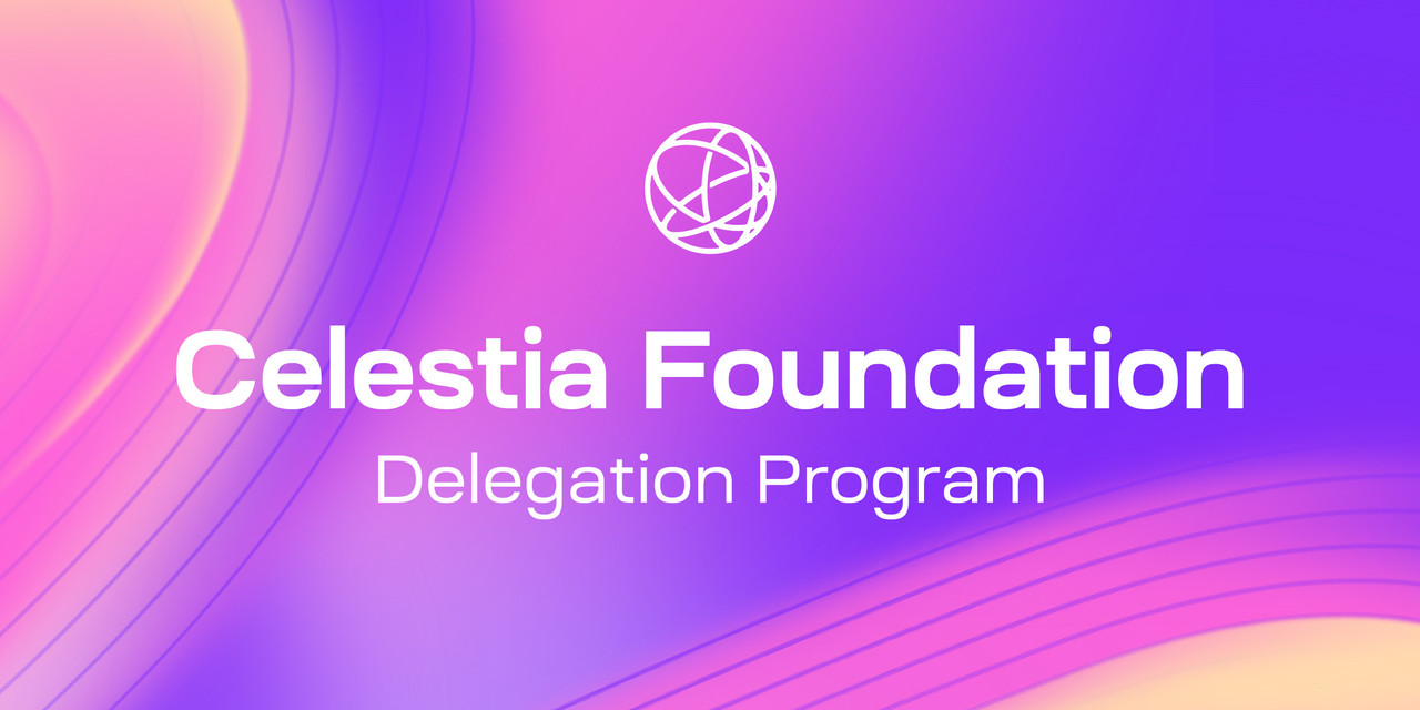 Celestia Foundation Delegation Program