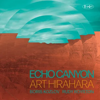 Art Hirahara, Boris Kozlov & Rudy Royston • Echo Canyon (2023)     .flac  88.2 kHz/24 bit