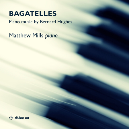 Matthew Mills - Bagatelles: Piano music by Bernard Hughes (2023) [Official Digital Download 24/96]