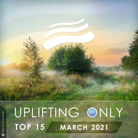 Various Artists - Uplifting Only Top 15 March 2021 (2021)