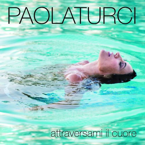 Paola Turci - Attraversami Il Cuore [Album] (Universal Music Italia srL., 2009) FLAC