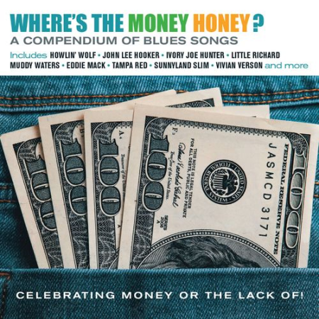 VA - Where's The Money Honey? A Compendium Of Blues Songs Celebrating Money Or The Lack Of! (2021) FLAC / MP3