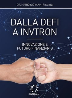 Mario Giovanni Figlioli - Dalla DeFi a Invtron (2024)