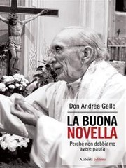 Don Andrea Gallo - La buona novella. Perchè non dobbiamo avere paura (2014)