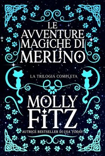 Molly Fitz  - Le avventure magiche di Merlino: La trilogia completa (2023)