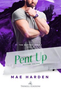 Mae Harden - The Sonoma Series Vol. 4. Pent Up (2024)