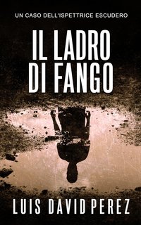 Luis David Pérez - Ispettrice Escudero Vol. 2. Il ladro di fango (2024)