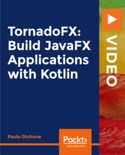 Packt TornadoFX Build JavaFX Applications with Kotlin Packt TornadoFX Build JavaFX Applications with Kotlin