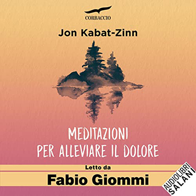 Jon Kabat-Zinn - Meditazioni per alleviare il dolore (2023) (mp3 - 128 kbps)