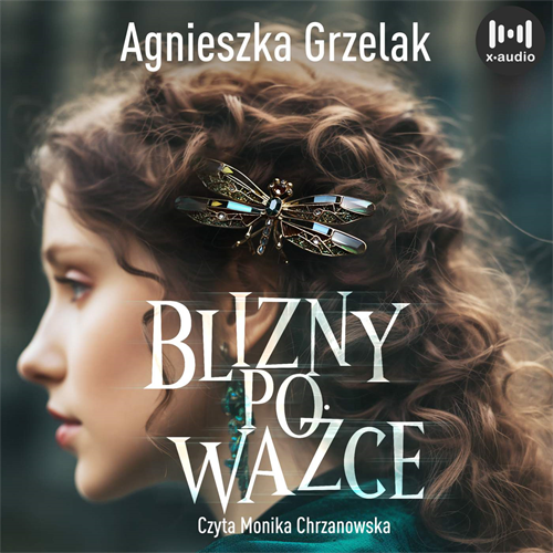 Agnieszka Grzelak - Blizny po ważce (2023) [AUDIOBOOK PL]