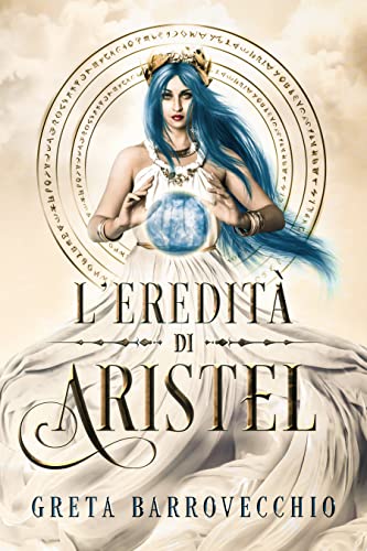 Greta Barrovecchio - L'eredità di Aristel (2022)
