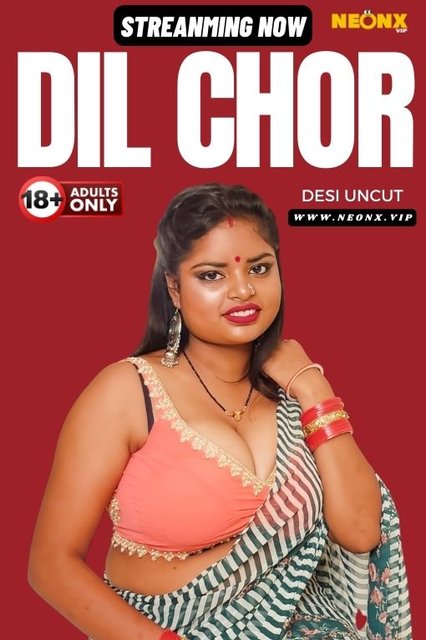 Dil Chor (2024) Uncut NeonX Originals Short Film 720p WEB-DL H264 AAC 350MB Download
