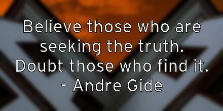 believe-those-who-are-seeking-the-truth-doubt-those-who-find-it-