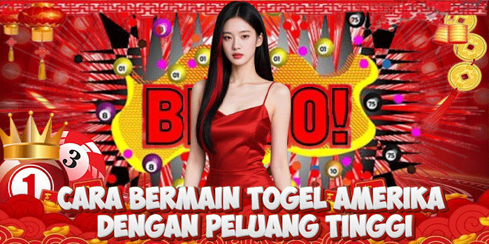 Cara Bermain Togel Amerika Dengan Peluang Tinggi