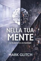 Mark Glitch – Nella Tua Mente. Il silenzio ha un padrone (2026)