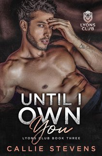 Callie Stevens - Lyons Club Vol. 3. Until I Own You (2024)