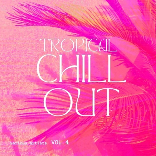 Tropical Chill Out Vol. 4 (2024)