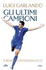 Luigi Garlando – Gli ultimi campioni (2026)