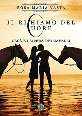 Rosa Maria Vasta - Il richiamo del cuore. Cecé e l'opera dei cavalli (2019)
