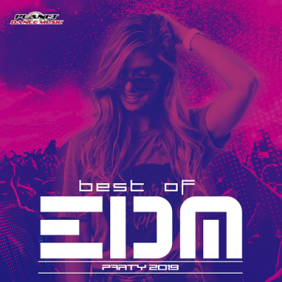 VA - Best of EDM Party 2019 (Planet Dance Music)