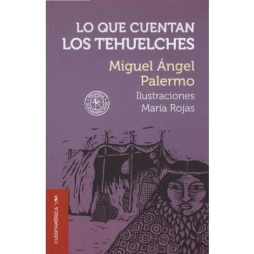 LO QUE CUENTAN LOS TEHUELCHES, MIGUEL ANGEL PALERMO