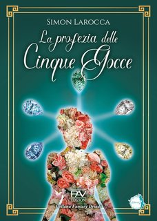 Simon Larocca - La profezia delle Cinque Gocce (2024)