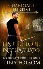Tina Folsom – Guardiani Furtivi Vol. 6. Protettore Ineguagliato (2026)