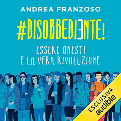 Andrea Franzoso - #Disobbediente!; Essere onesti è la vera rivoluzione (2020) (mp3 - 128 kbps)