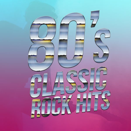 Various Artists - 80's Classic Rock Hits (2020)