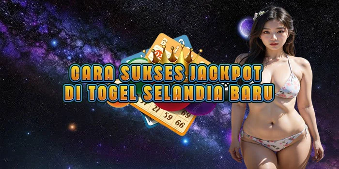 Cara Sukses Jackpot di Togel Selandia Baru