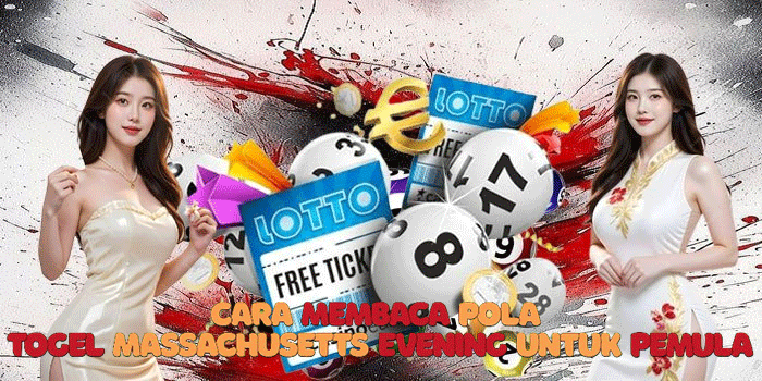 Cara Membaca Pola Togel Massachusetts Evening Untuk Pemula