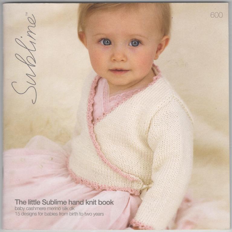 The Little Sublime Hand Knit Book #600 (Baby Cashmere Merino Dk) 15 Designs for 