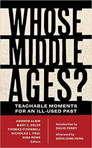 Whose Middle Ages?: Teachable Moments for an Ill-Used Past (PDF)