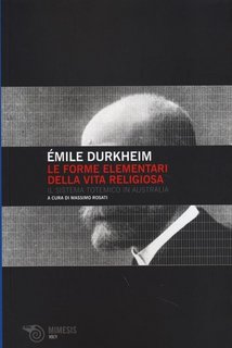 Émile Durkheim - Le forme elementari della vita religiosa. Il sistema totemico in Australia (2013)