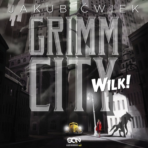 Ćwiek Jakub - Cykl: Grimm City (tom 1) Wilk 