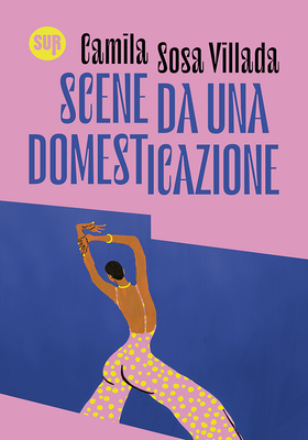 Camila Sosa Villada - Scene da una domesticazione (2025)