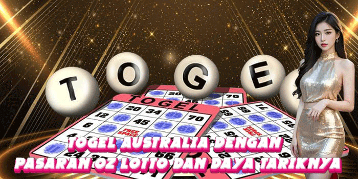 Togel Australia Dengan Pasaran Oz Lotto Dan Daya Tariknya