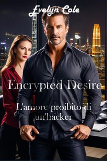 Evelyn Cole - Shadows of Desire Vol. 3. Encrypted Desire. L'amore proibito di un'hacker (2024)