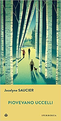 Jocelyne Saucier – Piovevano uccelli (2021)