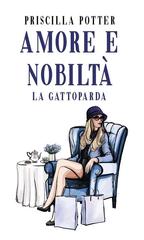 Priscilla Potter – Amore e nobiltà. La gattoparda (2026)