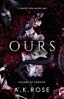 A.K Rose - Legami Di Sangue Vol. 3. Ours (2023)