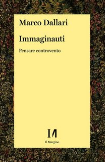 Marco Dallari - Immaginauti. Pensare controvento (2023)
