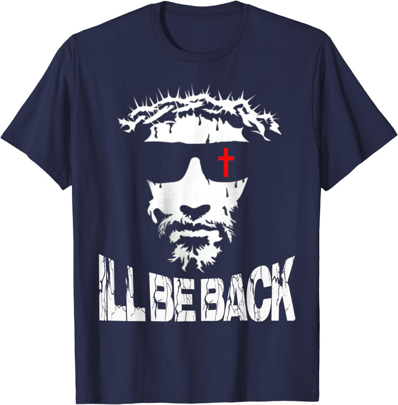 I'll Be Back Jesus Christ Faith Based Christian Unisex T-Shirt