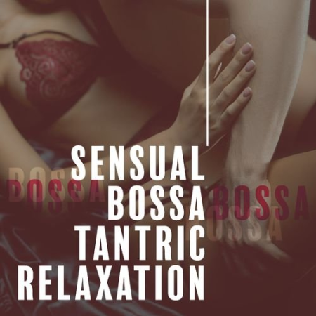 Jazz Music Zone - Sensual Bossa Tantric Relaxation : Bossa Jazz Club, Soft Instrumental Sweet Music (2021)